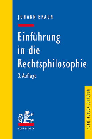 Buchcover Einführung in die Rechtsphilosophie | Johann Braun | EAN 9783161615030 | ISBN 3-16-161503-4 | ISBN 978-3-16-161503-0