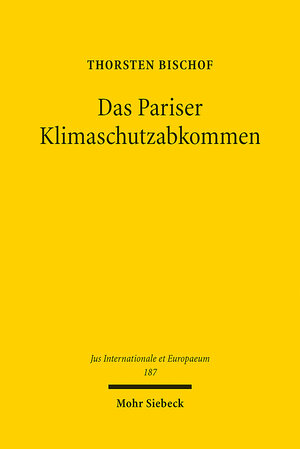 Buchcover Das Pariser Klimaschutzabkommen | Thorsten Bischof | EAN 9783161615085 | ISBN 3-16-161508-5 | ISBN 978-3-16-161508-5