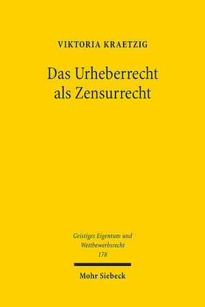 Buchcover Das Urheberrecht als Zensurrecht | Viktoria Kraetzig | EAN 9783161616518 | ISBN 3-16-161651-0 | ISBN 978-3-16-161651-8