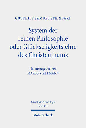 Buchcover System der reinen Philosophie oder Glückseligkeitslehre des Christenthums | Gotthilf Samuel Steinbart | EAN 9783161616617 | ISBN 3-16-161661-8 | ISBN 978-3-16-161661-7