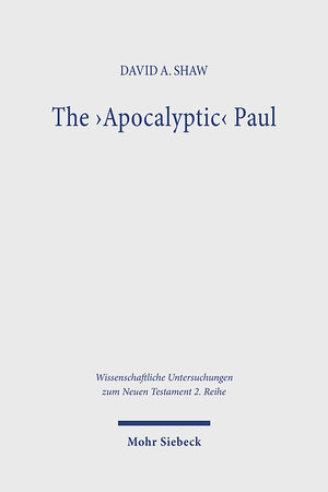 Buchcover The 'Apocalyptic' Paul | David A. Shaw | EAN 9783161617003 | ISBN 3-16-161700-2 | ISBN 978-3-16-161700-3