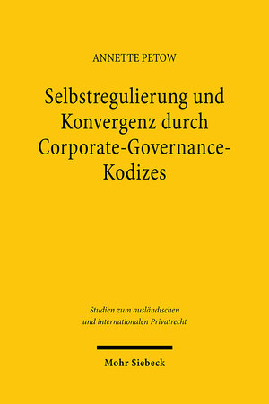 Buchcover Selbstregulierung und Konvergenz durch Corporate-Governance-Kodizes | Annette Petow | EAN 9783161618666 | ISBN 3-16-161866-1 | ISBN 978-3-16-161866-6