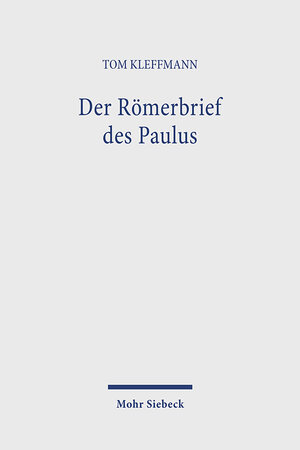 Buchcover Der Römerbrief des Paulus | Tom Kleffmann | EAN 9783161619038 | ISBN 3-16-161903-X | ISBN 978-3-16-161903-8