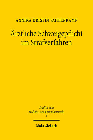 Buchcover Ärztliche Schweigepflicht im Strafverfahren | Annika Kristin Vahlenkamp | EAN 9783161620041 | ISBN 3-16-162004-6 | ISBN 978-3-16-162004-1