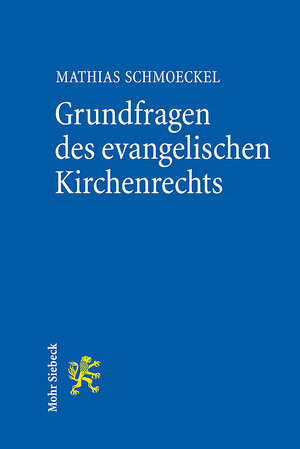 Buchcover Grundfragen des evangelischen Kirchenrechts | Mathias Schmoeckel | EAN 9783161620188 | ISBN 3-16-162018-6 | ISBN 978-3-16-162018-8
