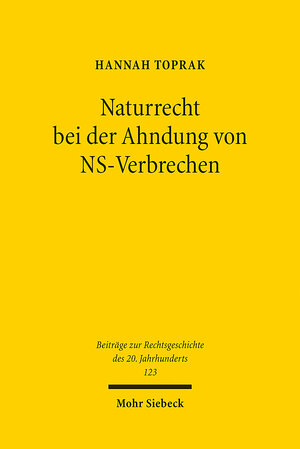 Buchcover Naturrecht bei der Ahndung von NS-Verbrechen | Hannah Toprak | EAN 9783161621147 | ISBN 3-16-162114-X | ISBN 978-3-16-162114-7