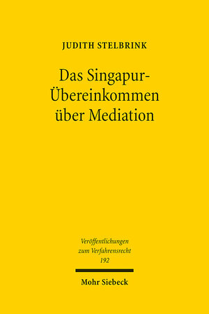 Buchcover Das Singapur-Übereinkommen über Mediation | Judith Stelbrink | EAN 9783161621239 | ISBN 3-16-162123-9 | ISBN 978-3-16-162123-9