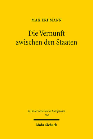 Buchcover Die Vernunft zwischen den Staaten | Max Erdmann | EAN 9783161621680 | ISBN 3-16-162168-9 | ISBN 978-3-16-162168-0