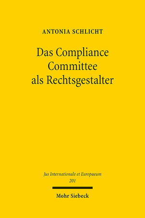 Buchcover Das Compliance Committee als Rechtsgestalter | Antonia Schlicht | EAN 9783161623172 | ISBN 3-16-162317-7 | ISBN 978-3-16-162317-2