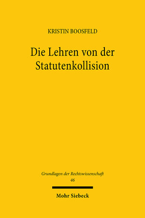 Buchcover Die Lehren von der Statutenkollision | Kristin Boosfeld | EAN 9783161624216 | ISBN 3-16-162421-1 | ISBN 978-3-16-162421-6