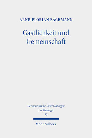 Buchcover Gastlichkeit und Gemeinschaft | Arne-Florian Bachmann | EAN 9783161625671 | ISBN 3-16-162567-6 | ISBN 978-3-16-162567-1