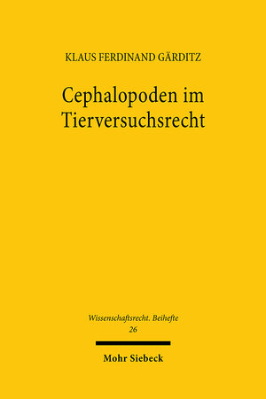 Buchcover Cephalopoden im Tierversuchsrecht | Klaus Ferdinand Gärditz | EAN 9783161626005 | ISBN 3-16-162600-1 | ISBN 978-3-16-162600-5