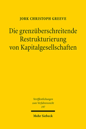 Buchcover Die grenzüberschreitende Restrukturierung von Kapitalgesellschaften | Jork Christoph Greeve | EAN 9783161626074 | ISBN 3-16-162607-9 | ISBN 978-3-16-162607-4