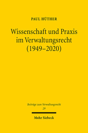 Buchcover Wissenschaft und Praxis im Verwaltungsrecht (1949-2020) | Paul Hüther | EAN 9783161626456 | ISBN 3-16-162645-1 | ISBN 978-3-16-162645-6