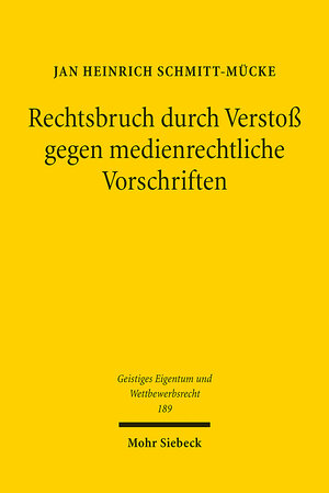 Buchcover Rechtsbruch durch Verstoß gegen medienrechtliche Vorschriften | Jan Heinrich Schmitt-Mücke | EAN 9783161627279 | ISBN 3-16-162727-X | ISBN 978-3-16-162727-9