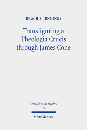 Buchcover Transfiguring a Theologia Crucis through James Cone | Brach S. Jennings | EAN 9783161627583 | ISBN 3-16-162758-X | ISBN 978-3-16-162758-3