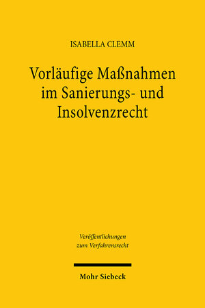 Buchcover Vorläufige Maßnahmen im Sanierungs- und Insolvenzrecht | Isabella Clemm | EAN 9783161628283 | ISBN 3-16-162828-4 | ISBN 978-3-16-162828-3