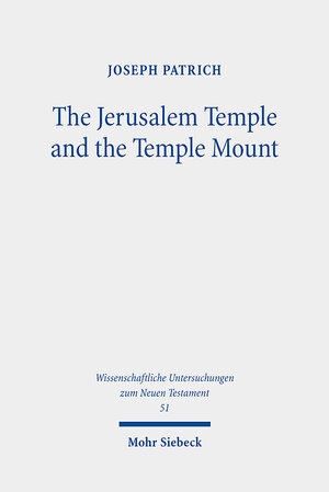 Buchcover The Jerusalem Temple and the Temple Mount | Joseph Patrich | EAN 9783161632693 | ISBN 3-16-163269-9 | ISBN 978-3-16-163269-3