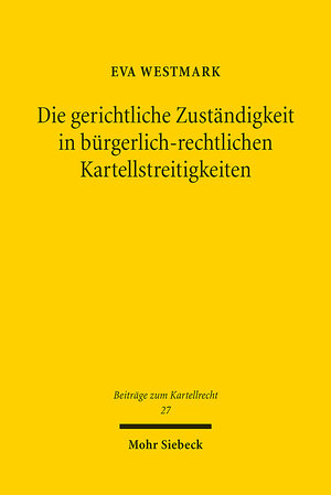 Buchcover Die gerichtliche Zuständigkeit in bürgerlich-rechtlichen Kartellstreitigkeiten | Eva Westmark | EAN 9783161632785 | ISBN 3-16-163278-8 | ISBN 978-3-16-163278-5