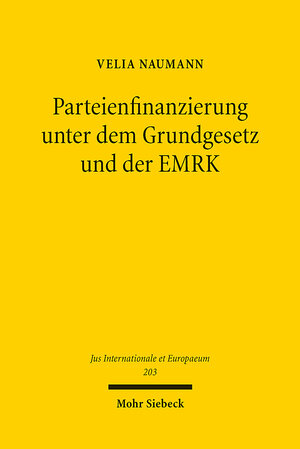 Buchcover Parteienfinanzierung unter dem Grundgesetz und der EMRK | Velia Naumann | EAN 9783161633249 | ISBN 3-16-163324-5 | ISBN 978-3-16-163324-9