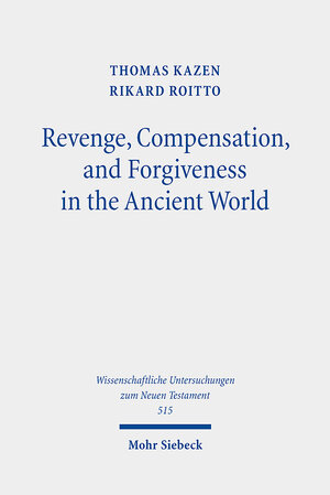Buchcover Revenge, Compensation, and Forgiveness in the Ancient World | Thomas Kazen | EAN 9783161633393 | ISBN 3-16-163339-3 | ISBN 978-3-16-163339-3