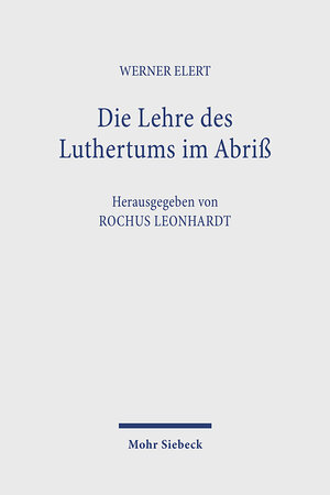 Buchcover Die Lehre des Luthertums im Abriß | Werner Elert | EAN 9783161633508 | ISBN 3-16-163350-4 | ISBN 978-3-16-163350-8