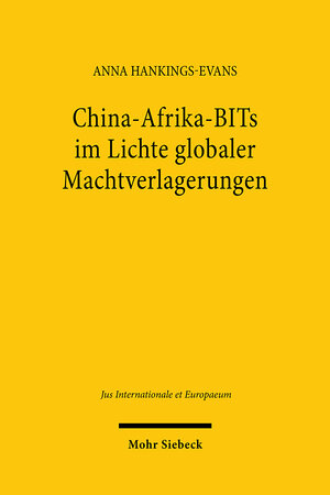 Buchcover China-Afrika-BITs im Lichte globaler Machtverlagerungen | Anna Hankings-Evans | EAN 9783161634123 | ISBN 3-16-163412-8 | ISBN 978-3-16-163412-3
