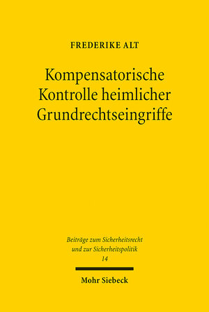 Buchcover Kompensatorische Kontrolle heimlicher Grundrechtseingriffe | Frederike Alt | EAN 9783161634307 | ISBN 3-16-163430-6 | ISBN 978-3-16-163430-7