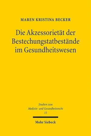 Buchcover Die Akzessorietät der Bestechungstatbestände im Gesundheitswesen | Maren Kristina Becker | EAN 9783161635441 | ISBN 3-16-163544-2 | ISBN 978-3-16-163544-1