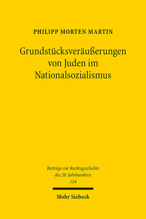 Buchcover Grundstücksveräußerungen von Juden im Nationalsozialismus | Philipp Morten Martin | EAN 9783161636844 | ISBN 3-16-163684-8 | ISBN 978-3-16-163684-4