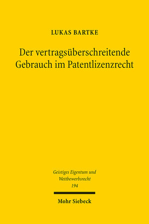 Buchcover Der vertragsüberschreitende Gebrauch im Patentlizenzrecht | Lukas Bartke | EAN 9783161637421 | ISBN 3-16-163742-9 | ISBN 978-3-16-163742-1