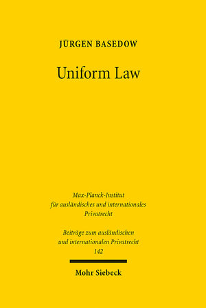 Buchcover Uniform Law | Jürgen Basedow | EAN 9783161641282 | ISBN 3-16-164128-0 | ISBN 978-3-16-164128-2