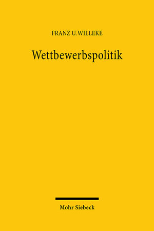Buchcover Wettbewerbspolitik | Franz U Willeke | EAN 9783163424920 | ISBN 3-16-342492-9 | ISBN 978-3-16-342492-0
