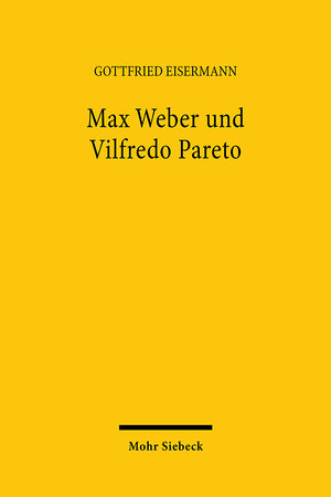 Buchcover Max Weber und Vilfredo Pareto | Gottfried Eisermann | EAN 9783165454567 | ISBN 3-16-545456-6 | ISBN 978-3-16-545456-7