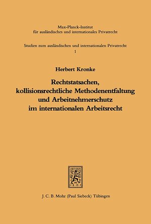 Buchcover Rechtstatsachen, kollisionsrechtliche Methodenentfaltung und Arbeitnehmerschutz im internationalen Arbeitsrecht | Herbert Kronke | EAN 9783166434810 | ISBN 3-16-643481-X | ISBN 978-3-16-643481-0