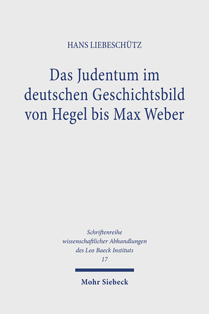 Buchcover Das Judentum im deutschen Geschichtsbild von Hegel bis Max Weber | Hans Liebeschütz | EAN 9783168211624 | ISBN 3-16-821162-1 | ISBN 978-3-16-821162-4