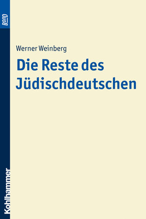 Buchcover Die Reste des Jüdischdeutschen. BonD | Werner Weinberg | EAN 9783170013933 | ISBN 3-17-001393-9 | ISBN 978-3-17-001393-3