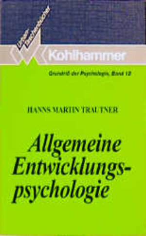 Buchcover Allgemeine Entwicklungspsychologie | Hanns M Trautner | EAN 9783170106055 | ISBN 3-17-010605-8 | ISBN 978-3-17-010605-5