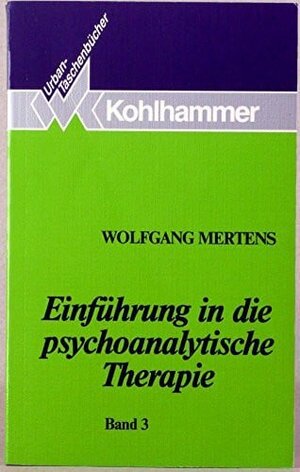 Buchcover Einführung in die psychoanalytische Therapie | Wolfgang Mertens | EAN 9783170107861 | ISBN 3-17-010786-0 | ISBN 978-3-17-010786-1