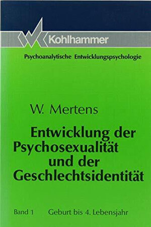 Buchcover Entwicklung der Psychosexualität und der Geschlechtsidentität | Wolfgang Mertens | EAN 9783170117389 | ISBN 3-17-011738-6 | ISBN 978-3-17-011738-9