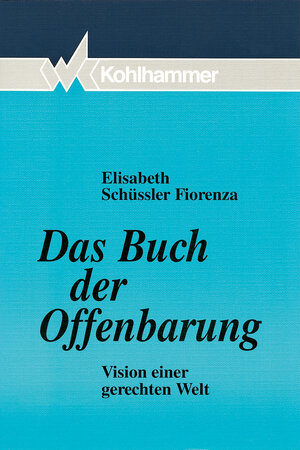 Buchcover Das Buch der Offenbarung | Elisabeth Schüssler-Fiorenza | EAN 9783170124899 | ISBN 3-17-012489-7 | ISBN 978-3-17-012489-9
