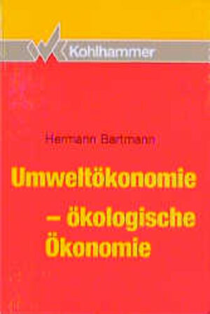 Buchcover Umweltökonomie - Ökologische Ökonomie | Hermann Bartmann | EAN 9783170137653 | ISBN 3-17-013765-4 | ISBN 978-3-17-013765-3