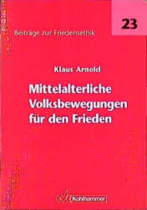 Buchcover Mittelalterliche Volksbewegungen für den Frieden | Klaus Arnold | EAN 9783170141421 | ISBN 3-17-014142-2 | ISBN 978-3-17-014142-1