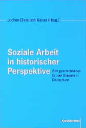 Buchcover Soziale Arbeit in historischer Perspektive  | EAN 9783170141445 | ISBN 3-17-014144-9 | ISBN 978-3-17-014144-5