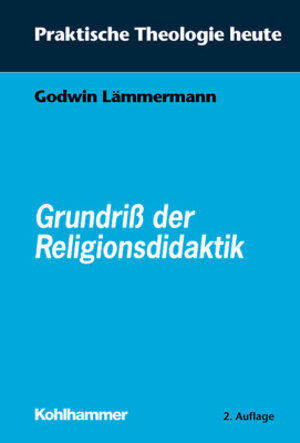 Buchcover Grundriss der Religionsdidaktik | Godwin Lämmermann | EAN 9783170150973 | ISBN 3-17-015097-9 | ISBN 978-3-17-015097-3