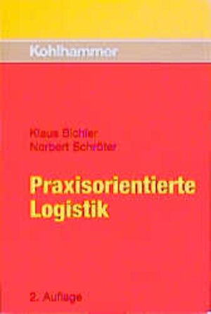Buchcover Praxisorientierte Logistik | Klaus Bichler | EAN 9783170151659 | ISBN 3-17-015165-7 | ISBN 978-3-17-015165-9
