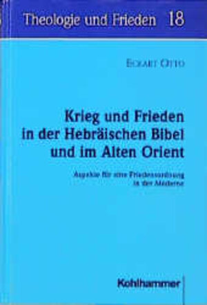 Buchcover Krieg und Frieden in der Hebräischen Bibel | Eckart Otto | EAN 9783170162655 | ISBN 3-17-016265-9 | ISBN 978-3-17-016265-5
