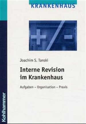 Buchcover Interne Revision im Krankenhaus | Joachim Tanski | EAN 9783170163768 | ISBN 3-17-016376-0 | ISBN 978-3-17-016376-8