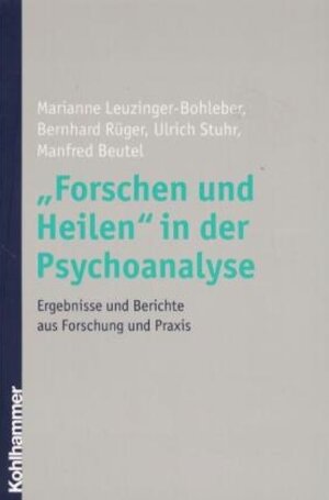 Buchcover "Forschen und Heilen" in der Psychoanalyse | M. Leuzinger-Bohleber | EAN 9783170171008 | ISBN 3-17-017100-3 | ISBN 978-3-17-017100-8