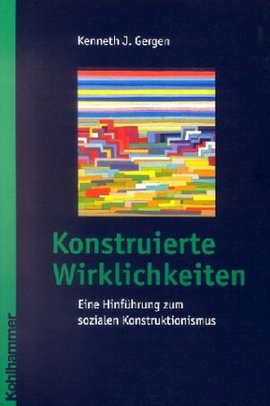 Buchcover Konstruierte Wirklichkeiten | Kenneth J. Gergen | EAN 9783170171022 | ISBN 3-17-017102-X | ISBN 978-3-17-017102-2